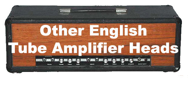 English Tube Amplifier Heads, English Valve Amplifier Heads or by whatever name you want to call English Tube Amplifier Heads or English Valve Amplifier Heads by. Are something Amps-n-bits specialize in,  Classic Collectable English Tube Amplifier Heads, English Valve Amps